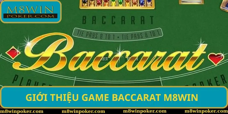 Baccarat M8WIN - Tựa game hấp dẫn được 