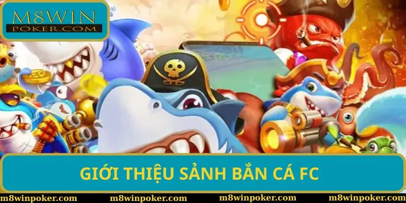 Bắn cá FC - Sảnh game mang lại nhiều cơ hội nhận thưởng hấp dẫn