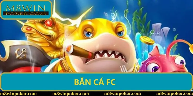 Bắn Cá FC - Sảnh Game Đổi Thưởng Đỉnh Cao Cho Ngư Dân