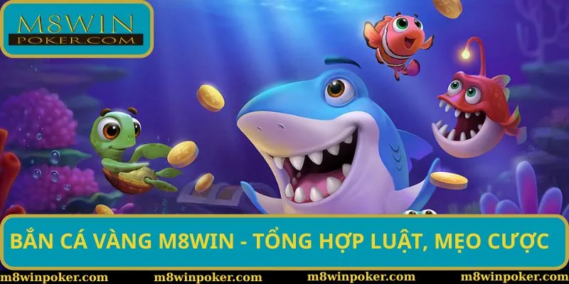 Bắn Cá Vàng M8win - Review Tựa Game Săn Thưởng Đình Đám 2025