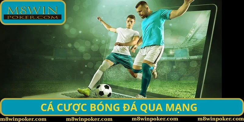 Cá cược bóng đá qua mạng và những lưu ý quan trọng