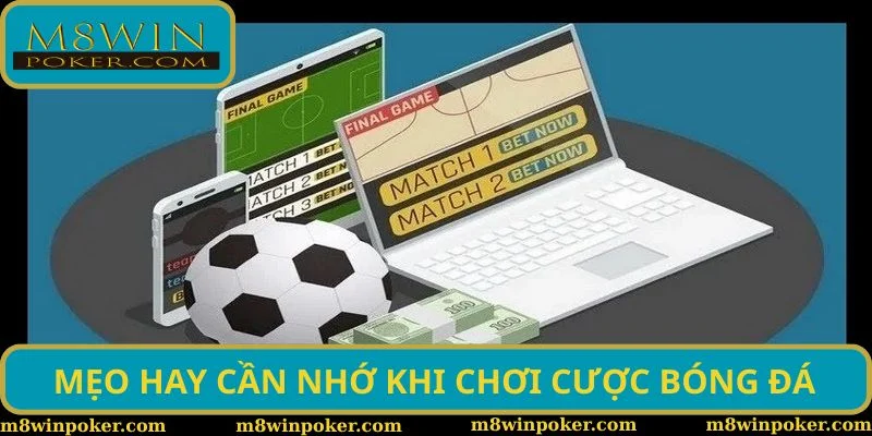 Mẹo hay cần nhớ khi chơi cược bóng đá 