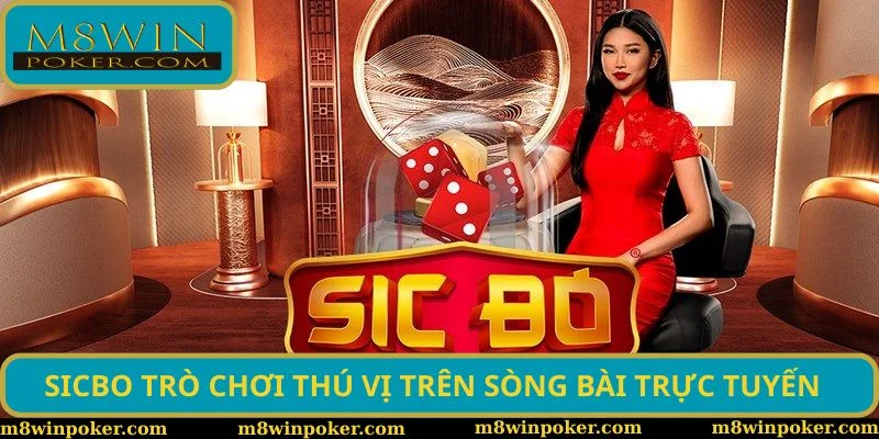 Sicbo trò chơi thú vị trên sòng bài trực tuyến