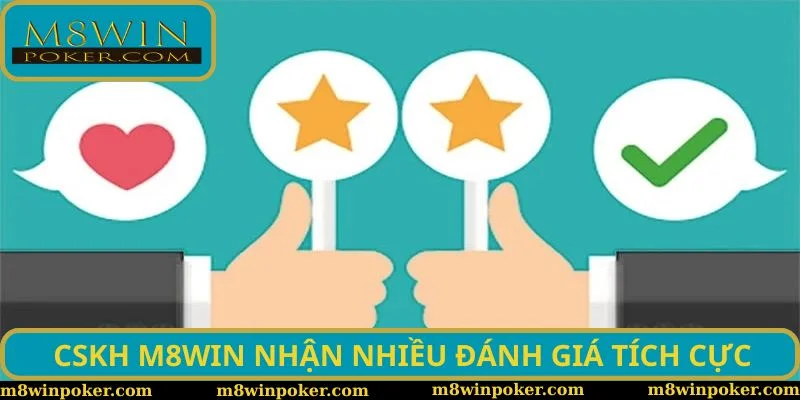 CSKH M8WIN nhận nhiều đánh giá tích cực
