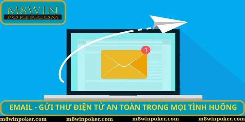 Email - Gửi thư điện tử an toàn trong mọi tình huống