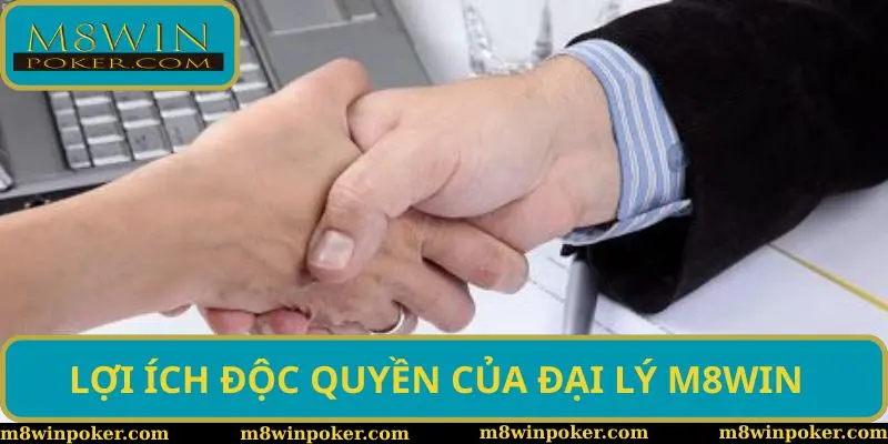 Những khía cạnh độc quyền khi trở thành đại lý M8WIN