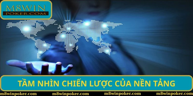 Tầm nhìn chiến lược của nền tảng