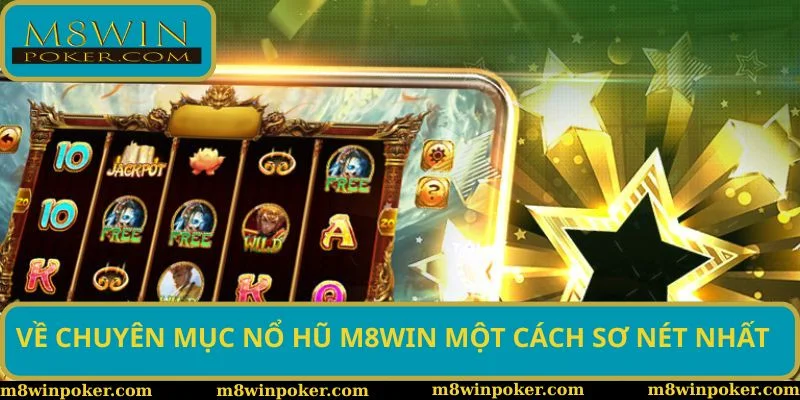 Về chuyên mục nổ hũ M8WIN một cách sơ nét nhất