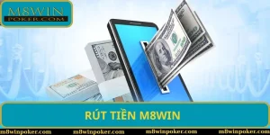 Rút tiền M8WIN - Cụ thể quy trình và lưu ý khi giao dịch